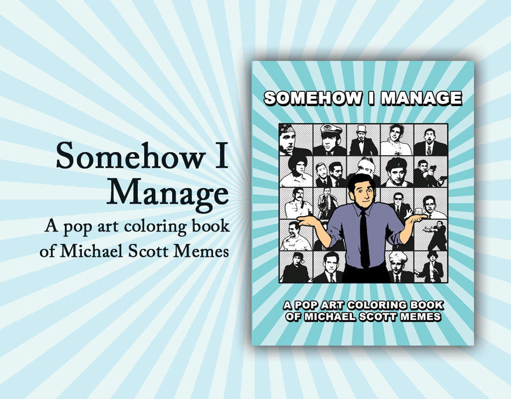 Michael Scott: somehow I manage
